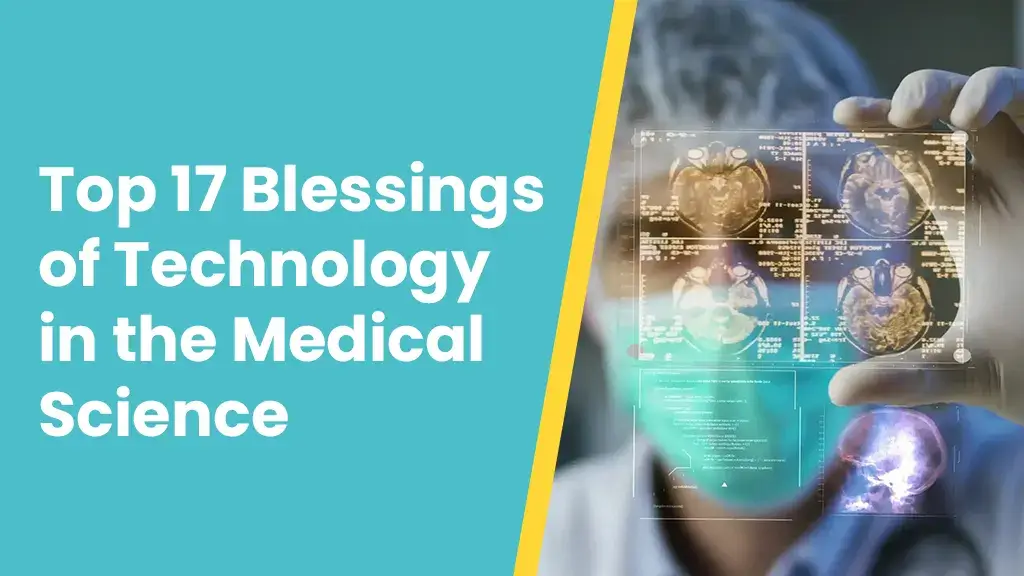 Top 17 Blessings of Technology in the Medical Science