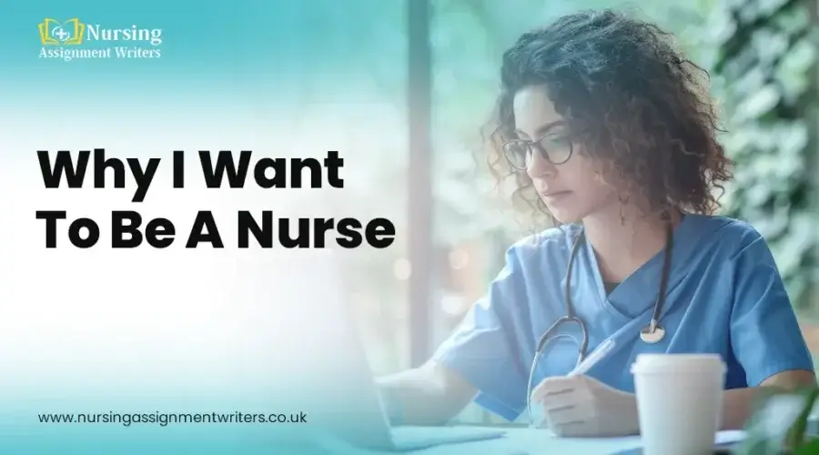 Reasons Why I Want To Become A Nurse
