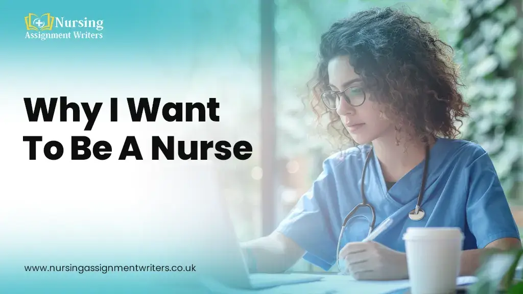 Reasons Why I Want To Become A Nurse