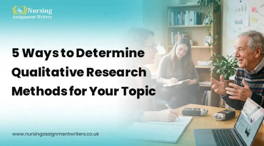 5 Ways to Determine Qualitative Research Methods for Your Topic