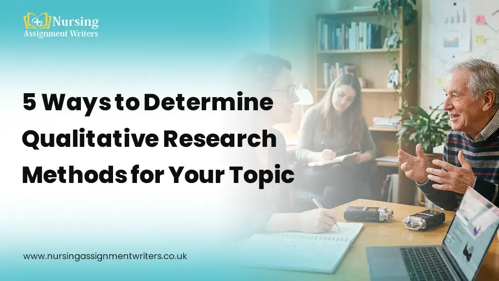 5 Ways to Determine Qualitative Research Methods for Your Topic
