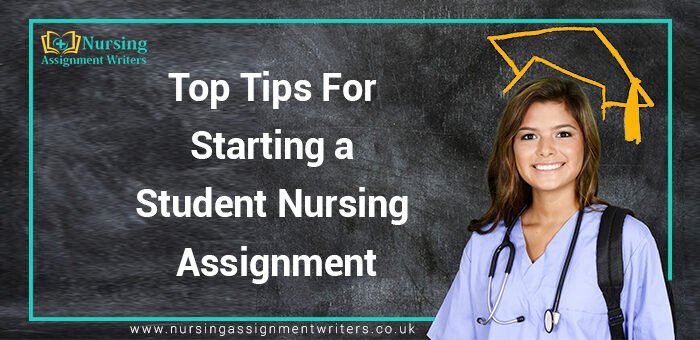 Top tips for starting a student nursing assignment