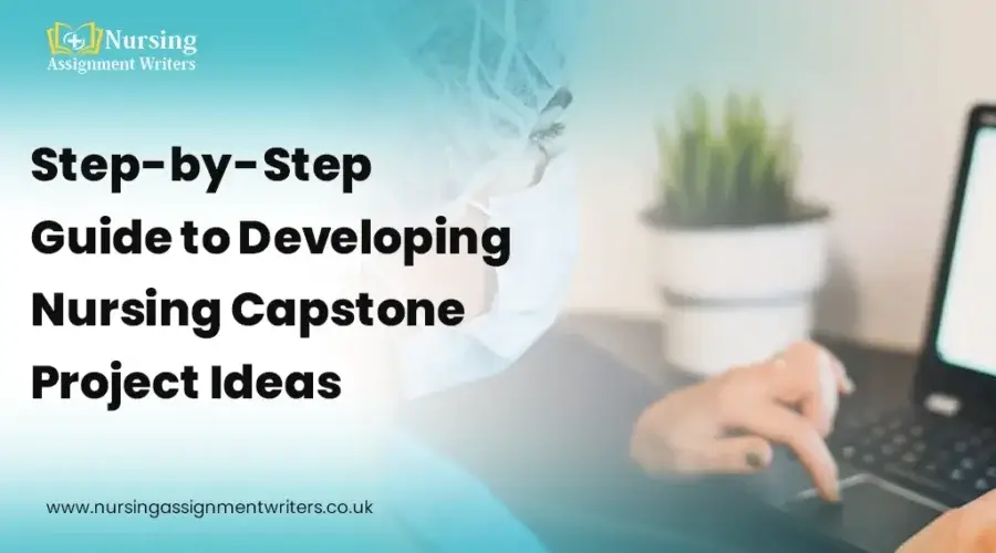 Step-by-Step Guide to Developing Nursing Capstone Project Ideas