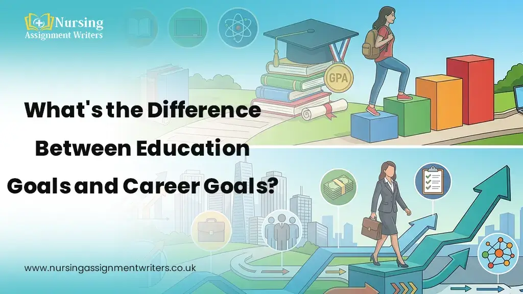 Education Goals Vs Career Goals: What’s the Difference?